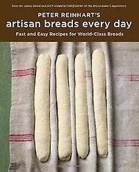 Artisan Breads Every Day 9781580089982 Peter Reinhart, Verzenden, Gelezen, Peter Reinhart