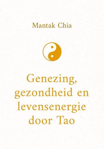 9789043936682 Genezing, gezondheid en levensenergie door Tao, Boeken, Verzenden, Nieuw, Mantak Chia