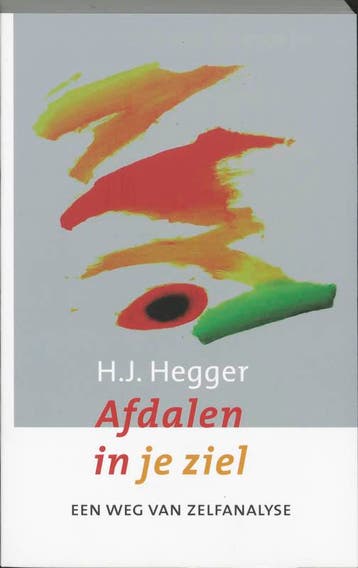 Afdalen in je ziel - H.J. Hegger 9789043511193, Verzenden, Zo goed als nieuw, H.J. Hegger