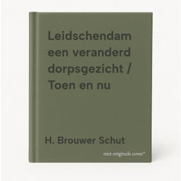 Leidschendam een veranderd dorpsgezicht / Toen en nu, Verzenden, Gelezen, H. Brouwer Schut