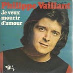 Single vinyl / 7 inch - Philippe Vaillant - Je Veux Mouri..., Verzenden, Zo goed als nieuw, 7 inch, Pop