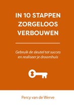 IN 10 STAPPEN ZORGELOOS VERBOUWEN / In 10 stappen, Verzenden, Zo goed als nieuw, Percy van de Werve