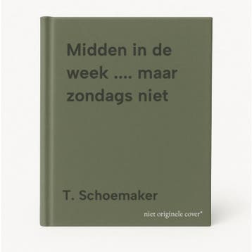 Midden in de week .... maar zondags niet - T. Schoemaker, Verzenden, Gelezen, T. Schoemaker