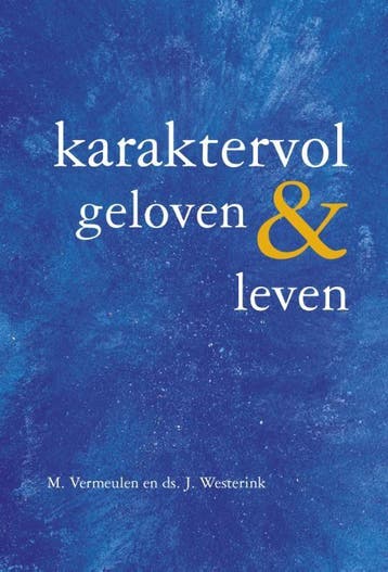 Karaktervol geloven & leven - M. Vermeulen 9789402906448, Verzenden, Gelezen, M. Vermeulen