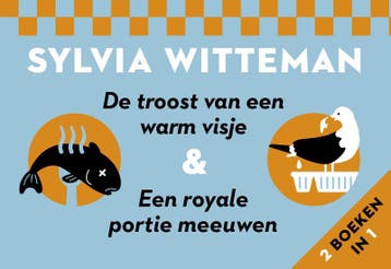 De troost van een warm visje ; Een royale portie meeuwen /, Boeken, Verzenden, Zo goed als nieuw, Sylvia Witteman