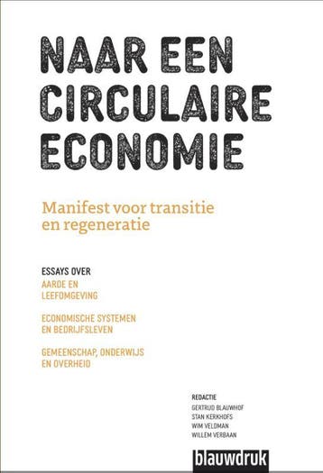 Naar Een Circulaire Economie | Nieuw, Boeken, Ophalen of Verzenden, Nieuw, Gertrud Blauwhof; Maarten Königs; Jacolien Eijer; Marc Smeulers; Hans Nillesen; Irene Krol; Cees Oosterwijk; Jack Bogers; Ben Spiering; Jurgen Heijden; Herman Heegstra; Willem Verbaan; Philine Krosse; Stan Kerkhofs; Wim Veldman; Egbert Willekes; Jan Jonker; Han Wit; Cees Buijs; Johan Jacobs