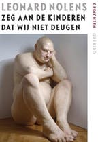 Zeg aan de kinderen dat wij niet deugen 9789021439556, Verzenden, Gelezen, Leonard Nolens