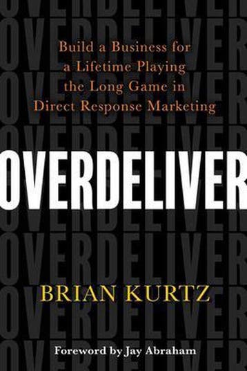 Overdeliver - Brian Kurtz 9781401956752, Verzenden, Zo goed als nieuw, Brian Kurtz