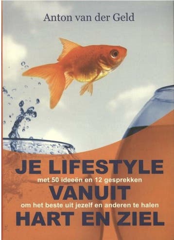 Je lifestyle vanuit hart en ziel 9789081833806, Verzenden, Gelezen, Anton van der Geld