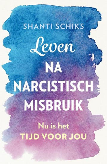 Leven Na Narcistisch Misbruik | Shanti Schiks | Nieuw, Ophalen of Verzenden, Nieuw, Shanti Schiks