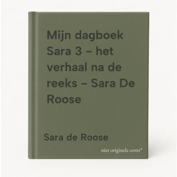 Mijn dagboek Sara 3 - het verhaal na de reeks - Sara De, Verzenden, Gelezen, Sara de Roose