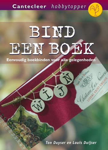 Bind een boek / Cantecleer hobbytopper - T. Duyser, Verzenden, Gelezen, T. Duyser