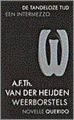 Weerborstels / De tandeloze tijd 9789021466231, Boeken, Verzenden, Gelezen, A.F.Th. van Heijden