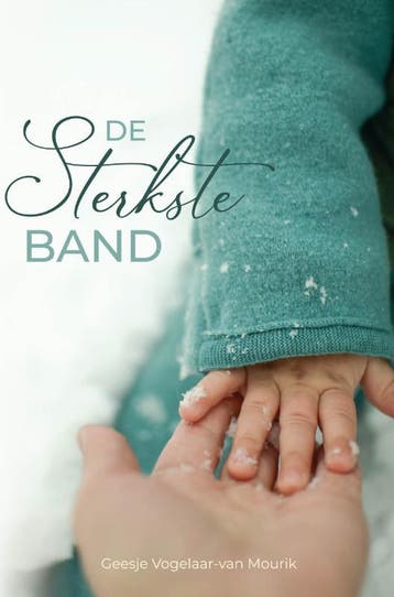 De sterkste band - Geesje Vogelaar- van Mourik 9789087189334, Verzenden, Zo goed als nieuw, Geesje Vogelaar- van Mourik