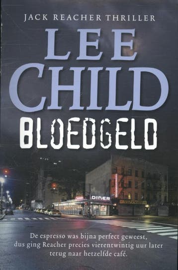 Bloedgeld - Lee Child 9789021015231, Boeken, Verzenden, Zo goed als nieuw, Lee Child