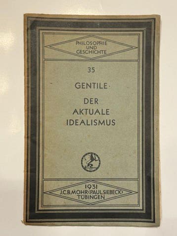 Gentile Giovanni (1875-1944) - Der aktuale Idealismus. Zwei