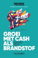 Groei met cash als brandstof / Sprout groeigids voor, Verzenden, Zo goed als nieuw, Team Sprout