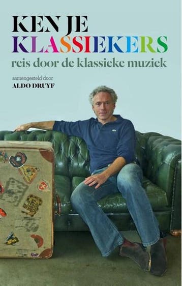 Ken je klassiekers | 9789081449601 | Aldo Druyf, Boeken, Ophalen of Verzenden, Zo goed als nieuw, Aldo Druyf