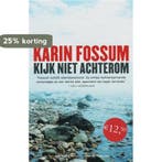 Kijk niet achterom 9789022320662 Karin Fossum, Verzenden, Zo goed als nieuw, Karin Fossum