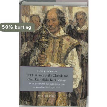 Van bisschoppelijke Cleresie tot Oud-Katholieke Kerk, Boeken, Verzenden, Gelezen, D.J. Schoon