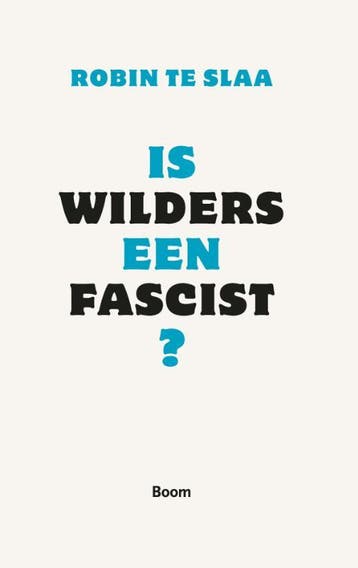 Is Wilders een fascist? - Robin te Slaa 9789461052070, Verzenden, Zo goed als nieuw, Robin te Slaa