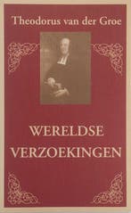 Wereldse verzoekingen 9789033110177 T. van der Groe, Boeken, Verzenden, Gelezen, T. van der Groe
