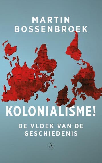 Kolonialisme! - Martin Bossenbroek 9789025317225, Verzenden, Zo goed als nieuw, Martin Bossenbroek