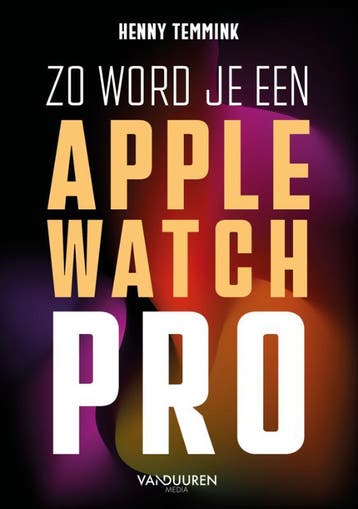 Zo Word Je Een Apple-Watch Pro | Henny Temmink | Nieuw, Ophalen of Verzenden, Nieuw, Henny Temmink