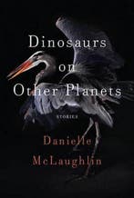 Dinosaurs on Other Planets 9780812998429 Danielle Mclaughlin, Verzenden, Zo goed als nieuw, Danielle Mclaughlin