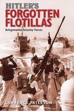 Hitlers Forgotten Flotillas 9781473882393 Lawrence Paterson, Boeken, Verzenden, Gelezen, Lawrence Paterson