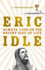 Always Look on the Bright Side of Life 9781474610278, Verzenden, Zo goed als nieuw, Eric Idle