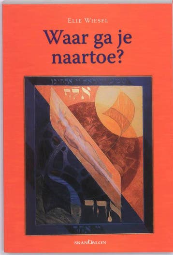 Waar ga je naartoe? 9789076564548 Elie Wiesel, Boeken, Verzenden, Zo goed als nieuw, Elie Wiesel