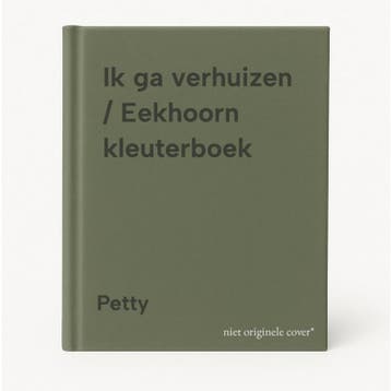 Ik ga verhuizen / Eekhoorn kleuterboek - Petty 9789060564073, Verzenden, Gelezen, Petty
