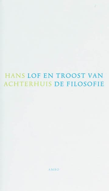 Lof en troost van de filosofie 9789026320996 H. Achterhuis, Verzenden, Zo goed als nieuw, H. Achterhuis