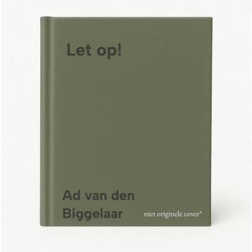 Let op! - Ad van den Biggelaar 9789462543720, Verzenden, Zo goed als nieuw, Ad van den Biggelaar