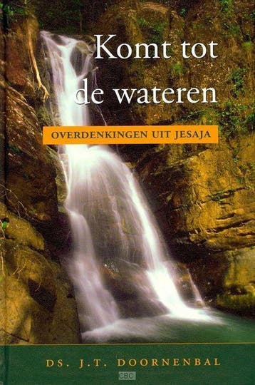 KOMT TOT DE WATEREN - ds. J.T. Doornenbal 9789033123115, Boeken, Verzenden, Zo goed als nieuw, Ds. J.T. Doornenbal