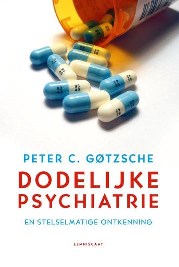 Dodelijke psychiatrie en stelselmatige ontkenning, Verzenden, Zo goed als nieuw, Peter C. Gotzsche