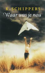 Waar was je nou 9789021480367 K. Schippers, Boeken, Verzenden, Gelezen, K. Schippers