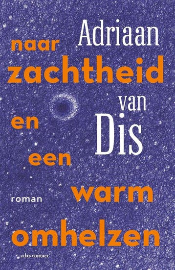 Naar zachtheid en een warm omhelzen - Adriaan van Dis, Boeken, Verzenden, Gelezen, Adriaan van Dis