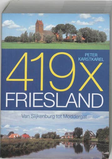 419 x Friesland - Peter Karstkarel 9789033011917, Boeken, Verzenden, Gelezen, Peter Karstkarel