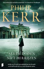 Als de doden niet herrijzen / Bernie Gunther / 6 Philip Kerr, Boeken, Thrillers, Verzenden, Zo goed als nieuw, Philip Kerr
