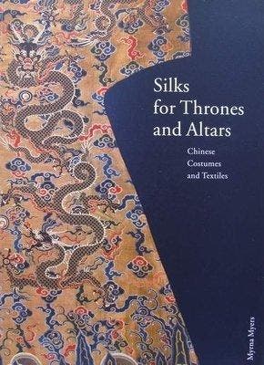 Book - Silks for Thrones and Altars - Chinese Costumes and