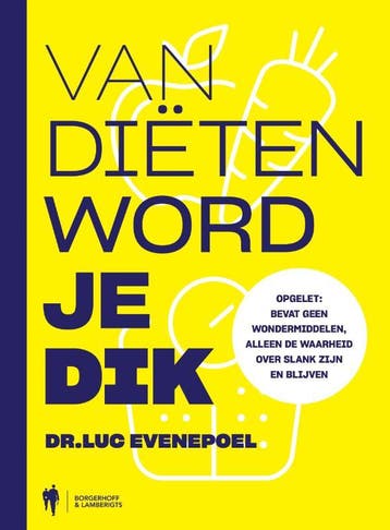 Van diëten word je dik - Luc Evenepoel 9789089318350, Verzenden, Zo goed als nieuw, Luc Evenepoel