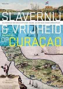 Slavernij & vrijheid op Curaçao 9789057309236 Han Jordaan, Boeken, Geschiedenis | Vaderland, Verzenden, Zo goed als nieuw, Han Jordaan