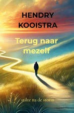 9789403785219 Terug naar mezelf Hendry Kooistra, Verzenden, Nieuw, Hendry Kooistra