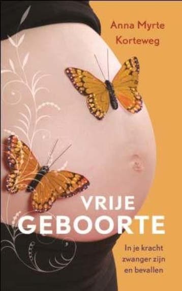 Vrije geboorte 9789025961558 Anna Myrte Korteweg, Boeken, Verzenden, Zo goed als nieuw, Anna Myrte Korteweg