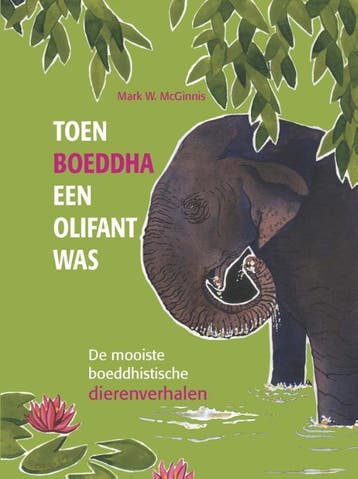 Toen Boeddha een olifant was 9789088401480 Mark W. McGinnis, Verzenden, Zo goed als nieuw, Mark W. McGinnis