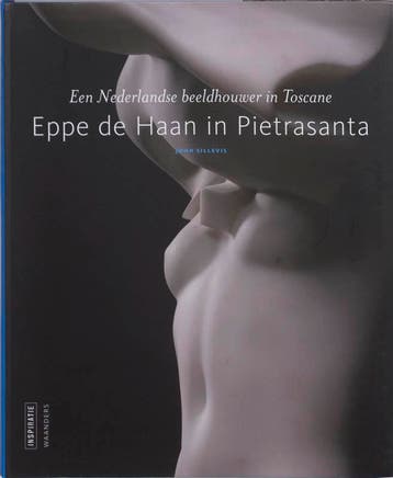 Eppe de Haan in Pietrasanta / Inspiratie ; over, Verzenden, Gelezen, J. Sillevis