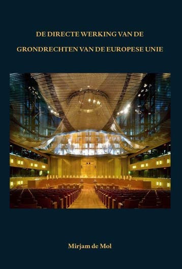 De directe werking van de grondrechten van de Europese Unie, Boeken, Verzenden, Zo goed als nieuw, Mirjam de Mol