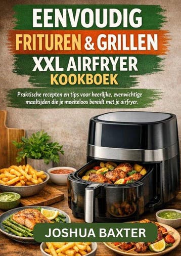 9789465460611 EASY FRY  GRILL XXL AIRFRYER KOOKBOEK, Verzenden, Nieuw, Joshua BAXTER